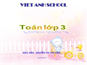 Bài giảng Toán Lớp 3 - Bài: Các số có bốn chữ số - Nguyễn Thị Thu Hiền