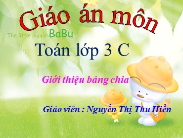 Bài giảng Toán Lớp 3 - Bài: Giới thiệu bảng chia - Nguyễn Thị Thu Hiền