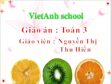 Bài giảng Toán Lớp 3 - Bài: So sánh số lớn gấp mấy lần số bé - Nguyễn Thị Thu Hiền