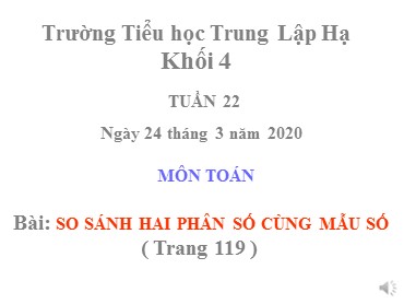 Bài giảng Toán Lớp 4 - Bài: So sánh hai phân số cùng mẫu số - Năm học 2019-2020 - Trường Tiểu học Trung Lập Hạ