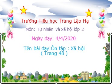 Bài giảng Tự nhiên và xã hội Lớp 2 - Bài: Ôn tập: Xã hội - Năm học 2019-2020 - Trường Tiểu học Trung Lập Hạ