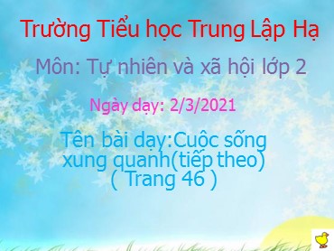 Bài giảng Tự nhiên và xã hội Lớp 2 - Cuộc sống xung quanh - Năm học 2020-2021 - Trường Tiểu học Trung Lập Hạ