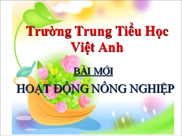 Bài giảng Tự nhiên xã hội Lớp 3 - Bài: Hoạt động nông nghiệp - Nguyễn Thị Thu Hiền