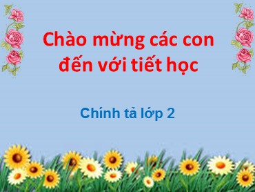 Bài giảng Tiếng Việt Lớp 2 - Chính tả: Ngày hội đua voi ở Tây Nguyên - Năm học 2020-2021
