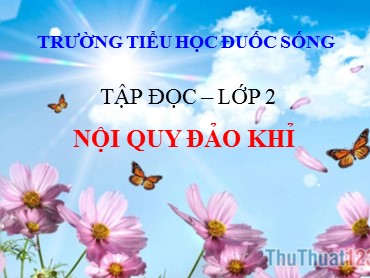Bài giảng Tiếng Việt Lớp 2 - Tập đọc: Nội quy đảo khỉ - Trường Tiểu học Đuốc Sống