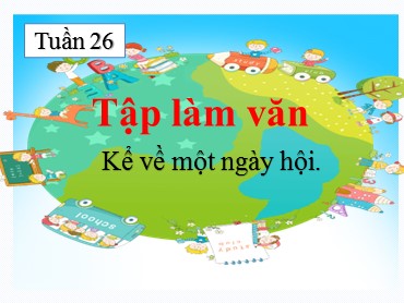 Bài giảng Tiếng Việt Lớp 3 - Tập làm văn: Kể về một ngày hội