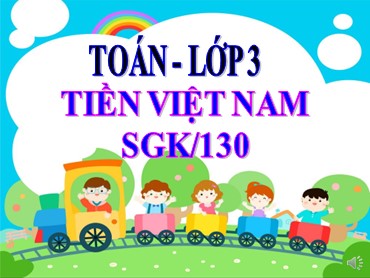 Bài giảng Toán Khối 3 - Bài: Tiền Việt Nam