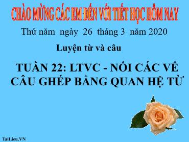 Bài giảng Tiếng Việt Khối 5 - Luyện từ và câu: Nối các vế câu ghép bằng quan hệ từ - Năm học 2019-2020 - Trường Tiểu học Trung Lập Hạ