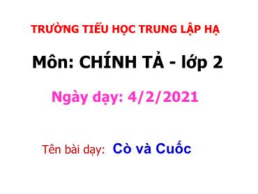 Bài giảng Tiếng Việt Lớp 2 - Chính tả: Cò và cuốc - Năm học 2020-2021 - Trường Tiểu học Trung Lập Hạ