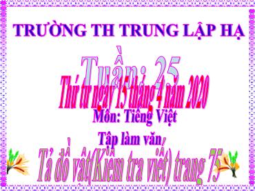 Bài giảng Tiếng Việt Lớp 5 - Tập làm văn: Tả đồ vật (Kiểm tra viết) - Năm học 2019-2020 - Trường Tiểu học Trung Lập Hạ