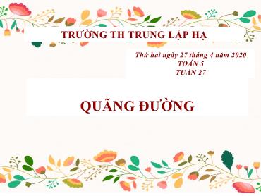 Bài giảng Toán Lớp 5 - Bài: Quãng đường - Năm học 2019-2020 - Trường Tiểu học Trung Lập Hạ