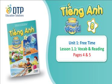 Bài giảng Tiếng Anh 8 - Unit 1: Free time - Lesson 1.1: Vocab & reading Bài giảng Tiếng Anh 8 - Unit 1: Free time - Lesson 1.1: Vocab & reading
