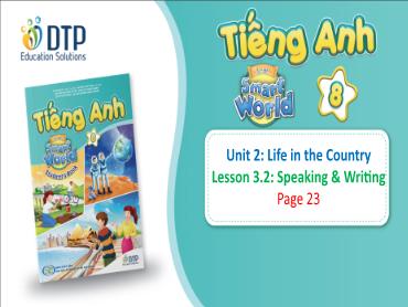 Bài giảng Tiếng Anh lớp 8 - Unit 2: Life in the country - Lesson 3.2: Speaking & writing