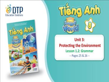 Bài giảng Tiếng Anh lớp 8 - Unit 3: Protecting the environment - Lesson 1.2: Grammar