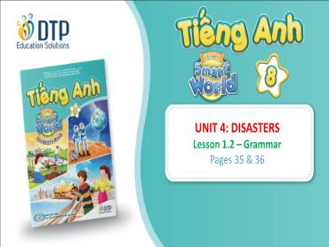 Bài giảng Tiếng Anh lớp 8 - Unit 4: Disasters - Lesson 1.2: Grammar
