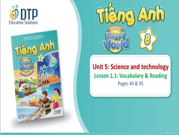Bài giảng Tiếng Anh lớp 8 - Unit 5: Science and technology - Lesson 1.1: Vocabulary & Reading
