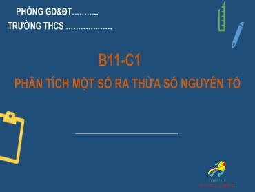 Bài giảng Toán 6 - Chương 1, Bài 11: Phân tích một số ra thừa số, nguyên số (Tiết 2)