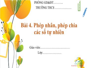 Bài giảng Toán 6 - Chương 1, Bài 4: Phép nhân, phép chia các số tự nhiên (Tiết 1)