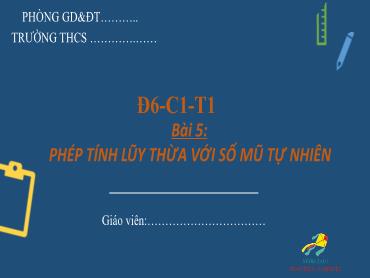 Bài giảng Toán 6 - Chương 1, Bài 5: Phép tích lũy thừa với số mũ tự nhiên (Tiết 1)