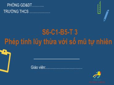 Bài giảng Toán 6 - Chương 1, Bài 5: Phép tích lũy thừa với số mũ tự nhiên (Tiết 3)