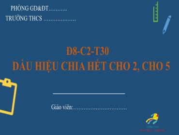 Bài giảng Toán 6 - Chương 1, Bài 8: Dấu hiệu chia hết cho 2, cho 5