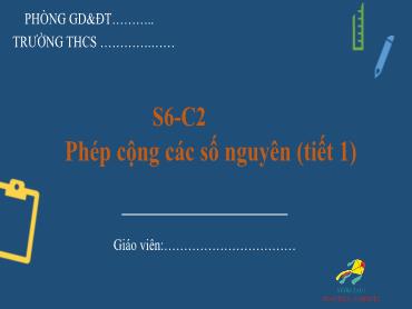 Bài giảng Toán 6 - Chương 2, Bài 3: Phép cộng các số nguyên (Tiết 1) Bài giảng Toán 6 - Chương 2, Bài 3: Phép cộng các số nguyên (Tiết 1)