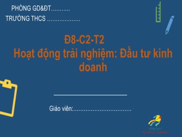 Bài giảng Toán 6 - Chương 2: Hoạt động trải nghiệm: Đầu tư kinh doanh (Tiết 2) Bài giảng Toán 6 - Chương 2: Hoạt động trải nghiệm: Đầu tư kinh doanh (Tiết 2)