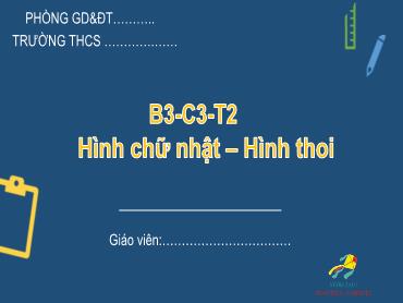 Bài giảng Toán 6 - Chương 3, Bài 2: Hình chữ nhật, hình thoi (Tiết 2) Bài giảng Toán 6 - Chương 3, Bài 2: Hình chữ nhật, hình thoi (Tiết 2)