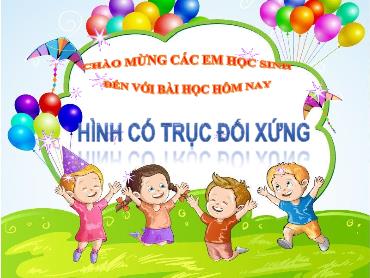 Bài giảng Toán 6 - Chương 3, Bài 5: Hình có trục đối xứng (Tiết 2) Bài giảng Toán 6 - Chương 3, Bài 5: Hình có trục đối xứng (Tiết 2)
