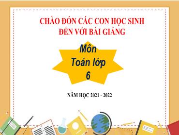 Bài giảng Toán 6 CTST - Chương 2, Bài 1: Số nguyên âm và tập hợp các số nguyên - Năm học 2021-2022 - Bùi Thao Bài giảng Toán 6 CTST - Chương 2, Bài 1: Số nguyên âm và tập hợp các số nguyên - Năm học 2021-2022 - Bùi Thao