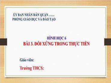 Bài giảng Toán 6 CTST - Chương 7, Bài 3: Đối xứng trong thực tiễn