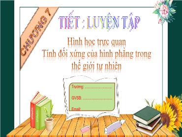 Bài giảng Toán 6 CTST - Chương 7: Ôn tập - Hình học trực quan. Tính đối xứng của hình phẳng trong thế giới tự nhiên