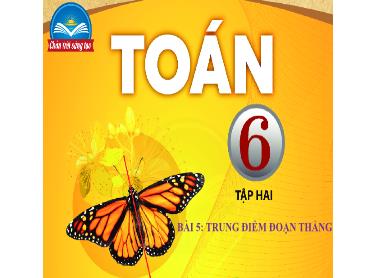 Bài giảng Toán 6 CTST - Chương 8, Bài 5: Trung điểm đoạn thẳng