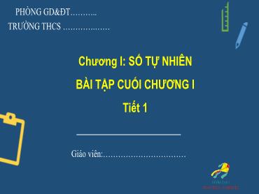 Bài giảng Toán 6 - Ôn tập Chương 1 (Tiết 1) Bài giảng Toán 6 - Ôn tập Chương 1 (Tiết 1)