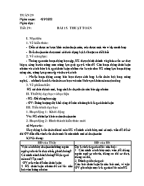Giáo án Tin học 6 - Tiết 29, Bài 15: Thuật Toán - Năm học 2021-2022 Giáo án Tin học 6 - Tiết 29, Bài 15: Thuật Toán - Năm học 2021-2022