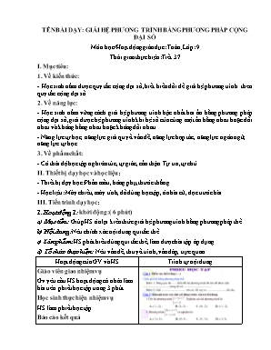 Kế hoạch bài dạy Toán 9 - Chương 3, Bài 4, Tiết 37: Giải hệ phương trình bằng phương pháp cộng đại số - Lê Thị Yến Kế hoạch bài dạy Toán 9 - Chương 3, Bài 4, Tiết 37: Giải hệ phương trình bằng phương pháp cộng đại số - Lê Thị Yến