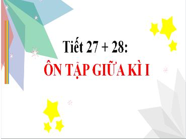 Bài giảng Toán 6 KNTT - Tiết 27-28: Ôn tập và Kiểm tra giữa kì I