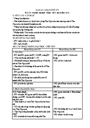 Kế hoạch bài dạy Lịch sử & Địa lí Lớp 4 KNTT - Bài 20, 21 - Tiết 47-50: Thiên nhiên vùng Tây Nguyên. Dân cư và hoạt động sản xuất ở vùng Tây Nguyên Kế hoạch bài dạy Lịch sử & Địa lí Lớp 4 KNTT - Bài 20, 21 - Tiết 47-50: Thiên nhiên vùng Tây Nguyên. Dân cư và hoạt động sản xuất ở vùng Tây Nguyên