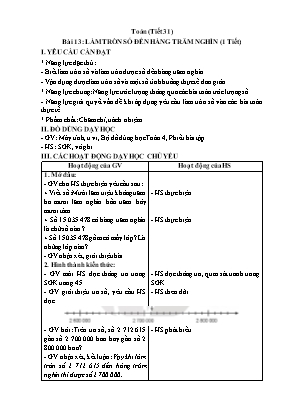 Kế hoạch bài dạy Toán 4 - Tiết 31-35: Làm tròn số đến hàng trăm nghìn. So sánh các số có nhiều chữ số. Làm quen với dãy số tự nhiên Kế hoạch bài dạy Toán 4 - Tiết 31-35: Làm tròn số đến hàng trăm nghìn. So sánh các số có nhiều chữ số. Làm quen với dãy số tự nhiên