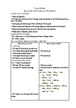 Kế hoạch bài dạy Toán 4 - Tuần 18 - Bài 36, 37 - Tiết 86-90: Ôn tập về đo lường. Luyện tập Kế hoạch bài dạy Toán 4 - Tuần 18 - Bài 36, 37 - Tiết 86-90: Ôn tập về đo lường. Luyện tập