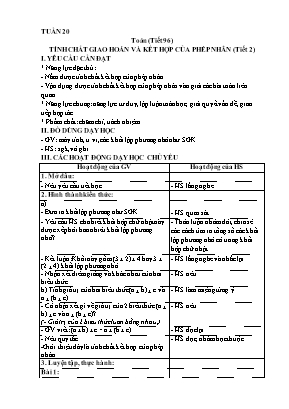 Kế hoạch bài dạy Toán 4 - Tuần 20 - Tiết 96-100: Tính chất giao hoán và kết hợp của phép nhân. Nhân, chia với 10, 100, 1000. Tính chất phân phối của phép nhân đối với phép cộng Kế hoạch bài dạy Toán 4 - Tuần 20 - Tiết 96-100: Tính chất giao hoán và kết hợp của phép nhân. Nhân, chia với 10, 100, 1000. Tính chất phân phối của phép nhân đối với phép cộng
