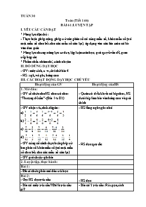 Kế hoạch bài dạy Toán 4 - Tuần 30 - Bài 61, 62 - Tiết 146-149: Luyện tập chung Kế hoạch bài dạy Toán 4 - Tuần 30 - Bài 61, 62 - Tiết 146-149: Luyện tập chung