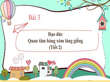 Bài giảng Đạo đức Lớp 3 - Bài 3: Quan tâm láng xóm, láng giềng (Tiết 2) NH 2024-2025 (Lê Thị Thúy Ngân)