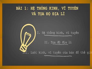 Bài giảng Địa Lí 6 - Tuần 2, Bài 1: Hệ thống kinh, vĩ tuyến và tọa độ địa lí (Tiết 2)