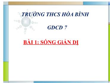 Bài giảng GDCD 7 - Bài 1: Sống giản dị
