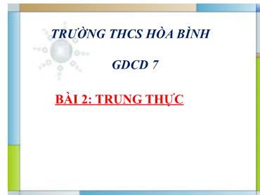 Bài giảng GDCD 7 - Bài 2: Trung thực