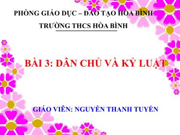 Bài giảng GDCD 9 - Bài 3: Dân chủ và kỷ luật