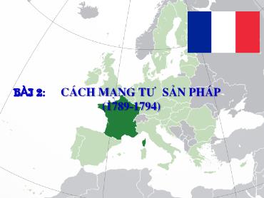 Bài giảng Lịch Sử 8 - Tuần 2, Tiết 3+4, Bài 2: Cách mạng tư sản Pháp (1789-1794)