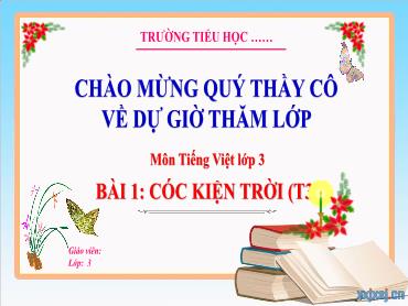 Bài giảng Tiếng Việt 3 - Bài 1: Cóc kiện trời (Tiết 3) - NH 2024-2025 (Lê Thị Thúy Ngân)