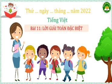 Bài giảng Tiếng Việt 3 - Bài 11: Lời giải toán đặc biệt (Tiết 2) - NH 2024-2025 (Lê Thị Thúy Ngân)